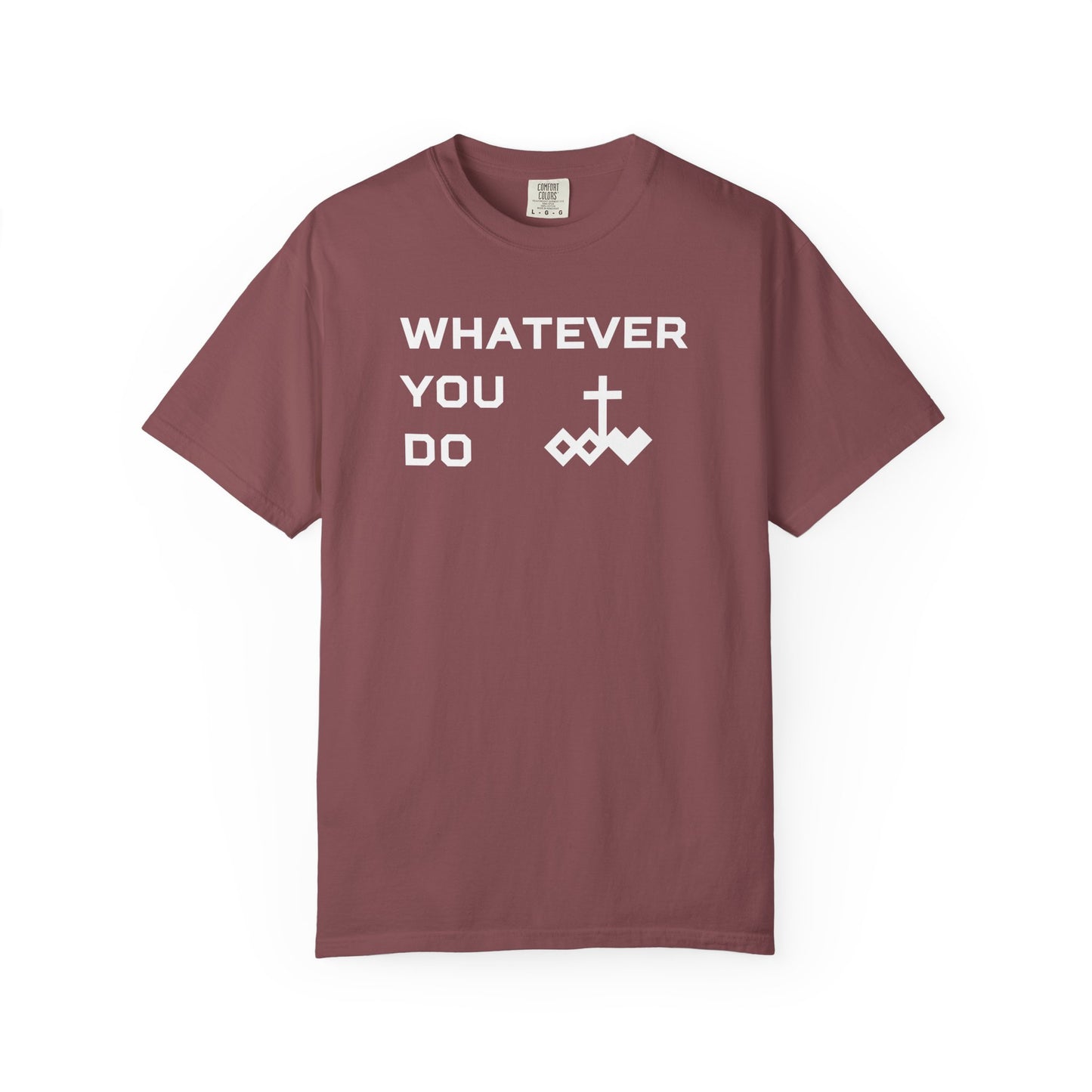 Unisex "Whatever You Do" Comfort Colors T-shirt