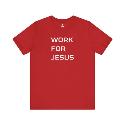 "Work For Jesus" Unisex Jersey Short Sleeve Tee