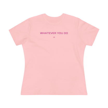 "Whatever You Do" Women's Cotton Tee