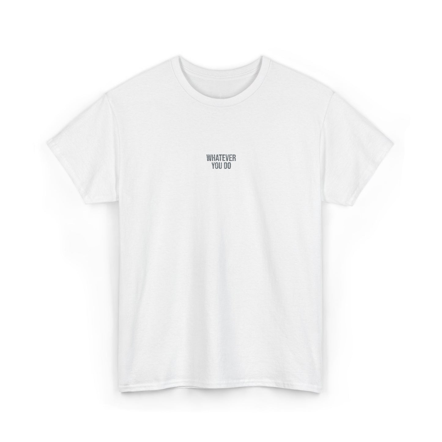 Unisex "Whatever You Do" Embroidered Heavy Cotton Tee