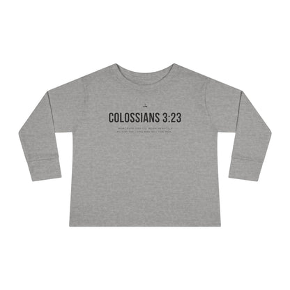 Colossians 3:23 Verse Toddler Long Sleeve Tee