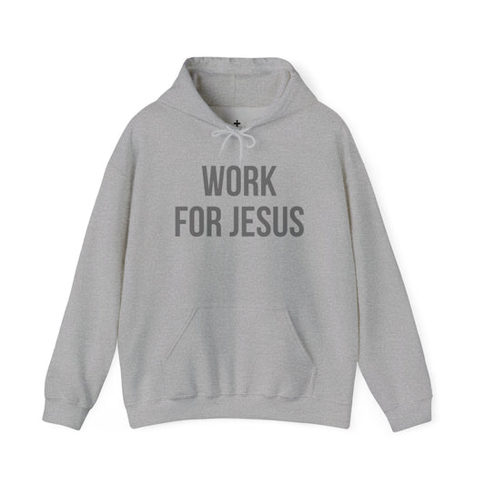 Work For Jesus Hoodie