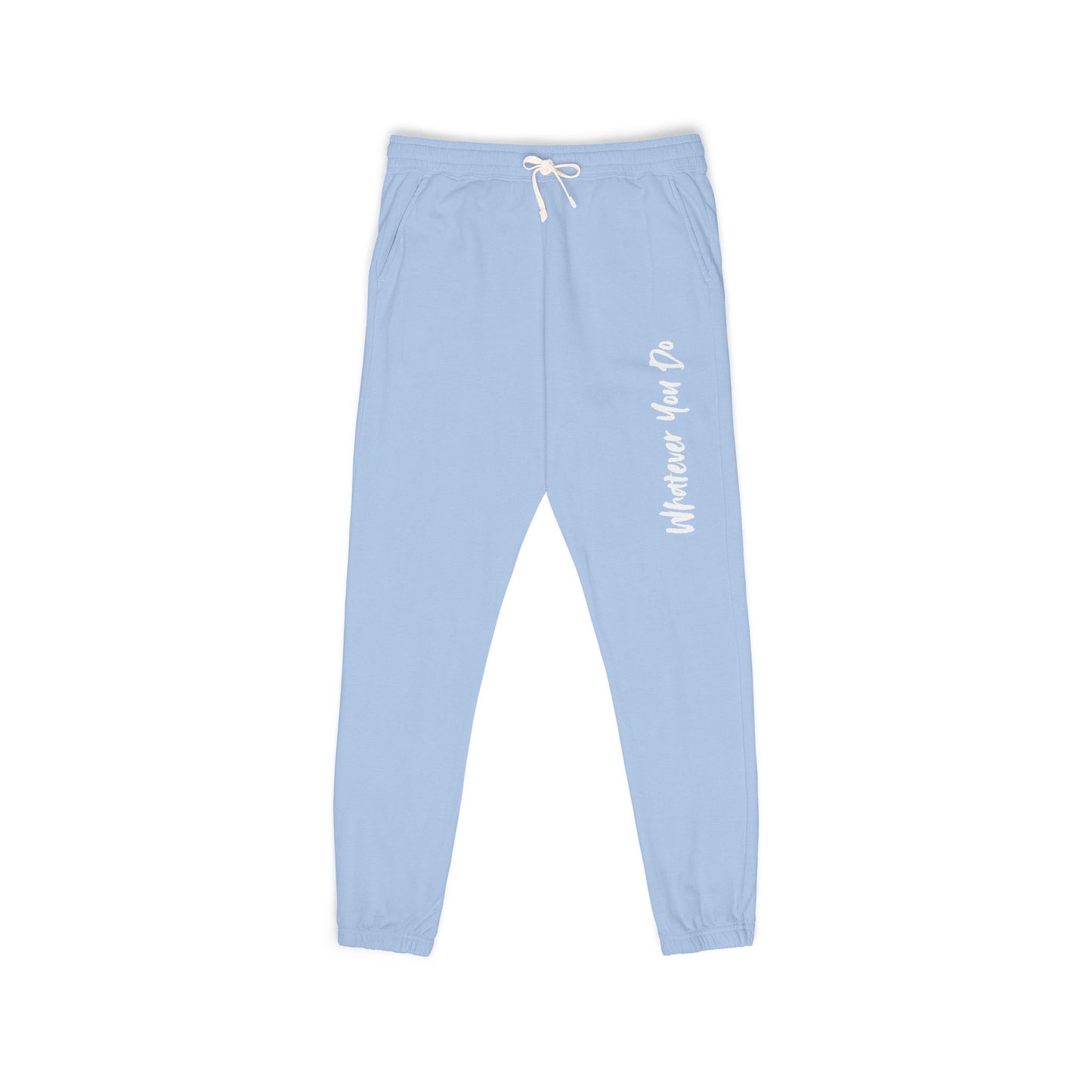 "Whatever You Do" Unisex Garment-Dyed Fleece Sweatpants