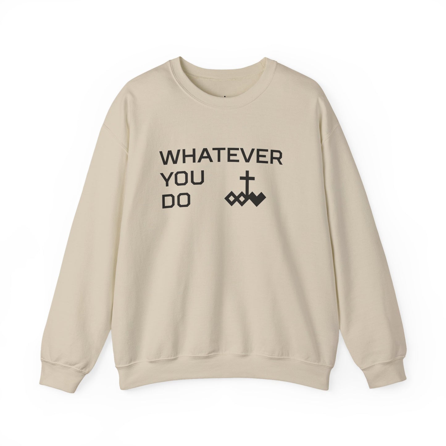 Whatever You Do Crewneck Sweatshirt