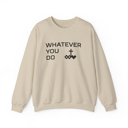 Whatever You Do Crewneck Sweatshirt