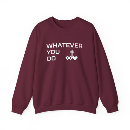 Whatever You Do Crewneck Sweatshirt