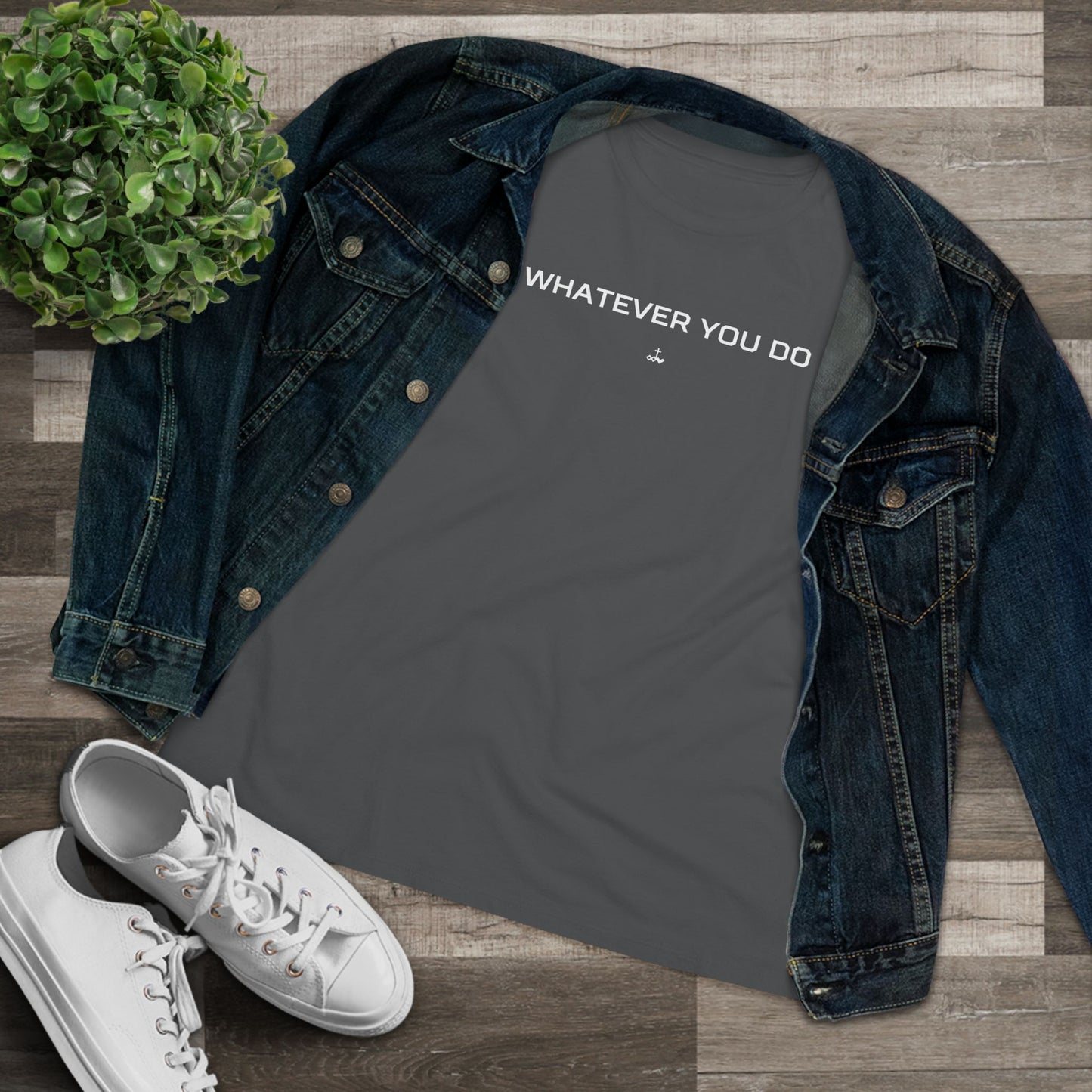 "Whatever You Do" Women's Cotton Tee