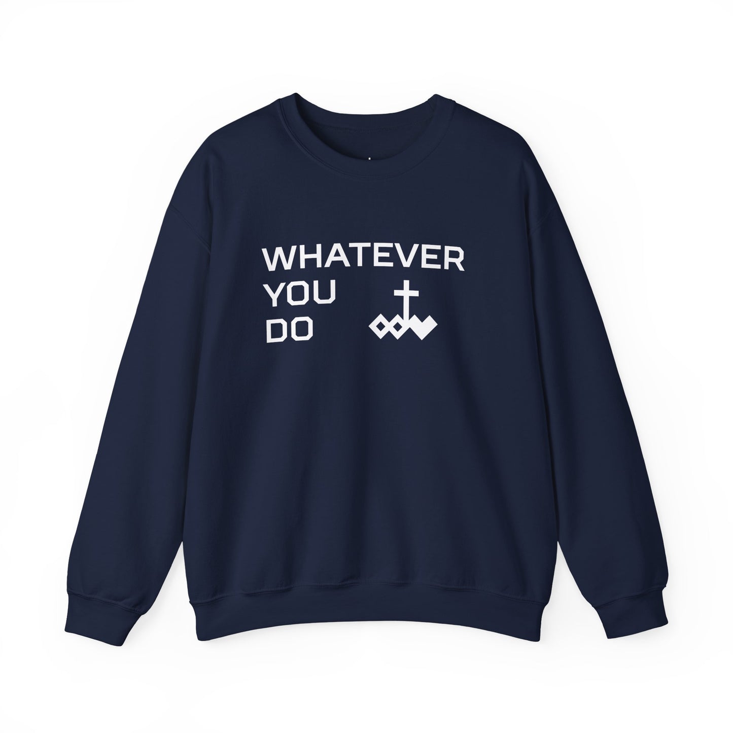 Whatever You Do Crewneck Sweatshirt