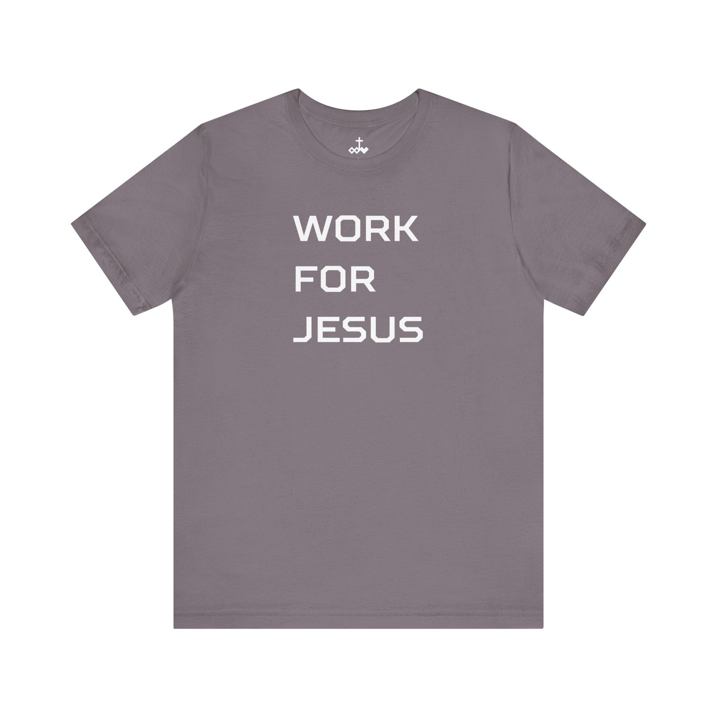 "Work For Jesus" Unisex Jersey Short Sleeve Tee