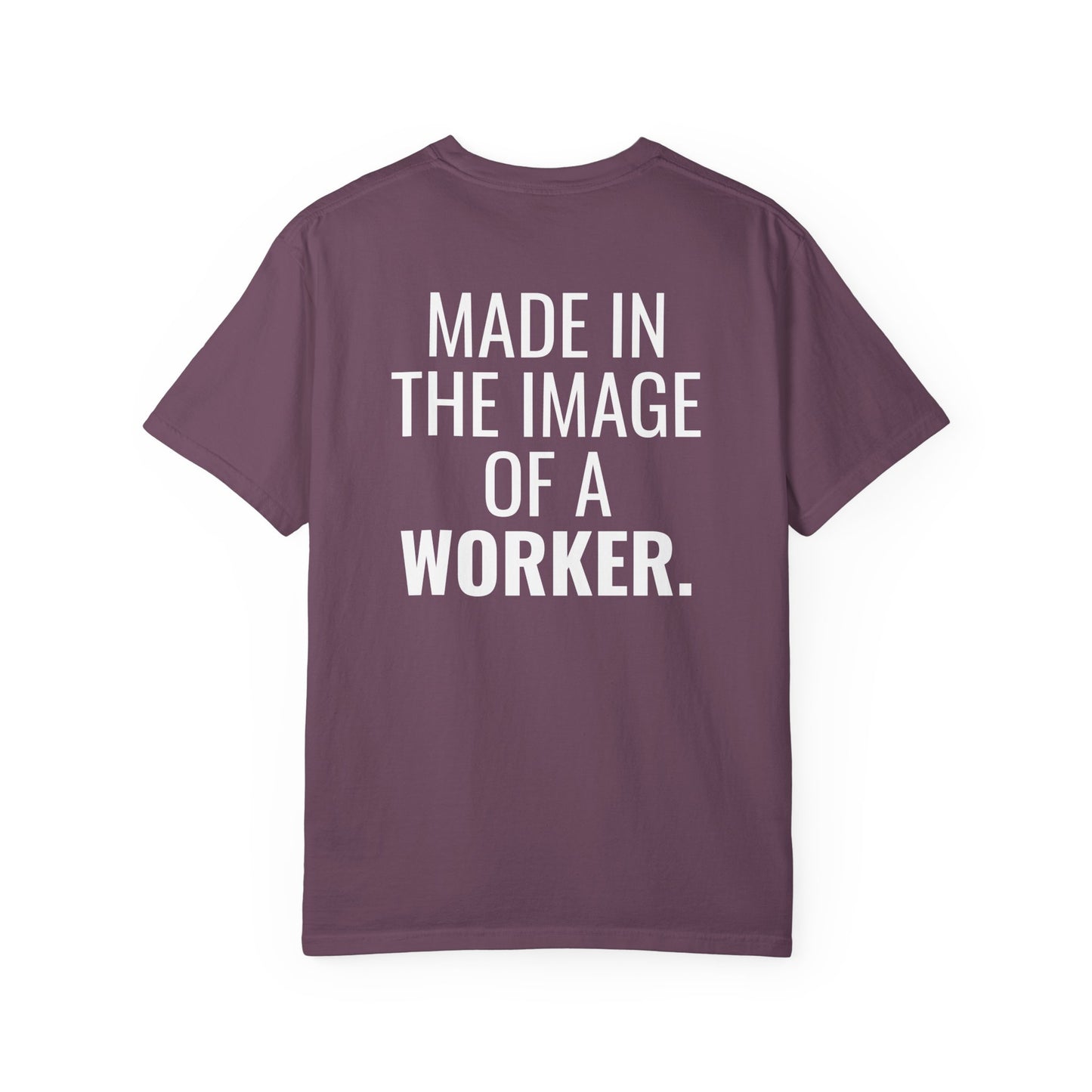 "Made in the Image of a Worker" Unisex Garment-Dyed T-Shirt