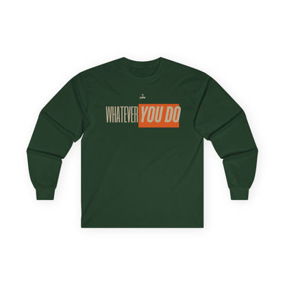 Stylish "Whatever You Do" Long Sleeve Tee