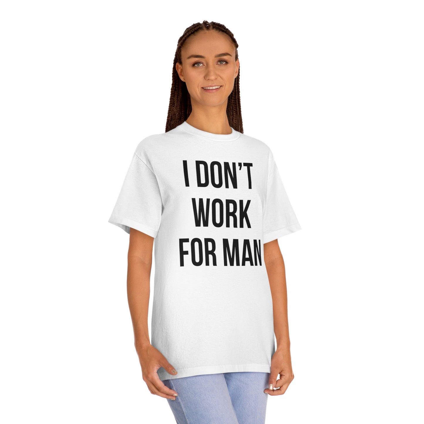 "I Don't Work for Man" Unisex Classic Tee