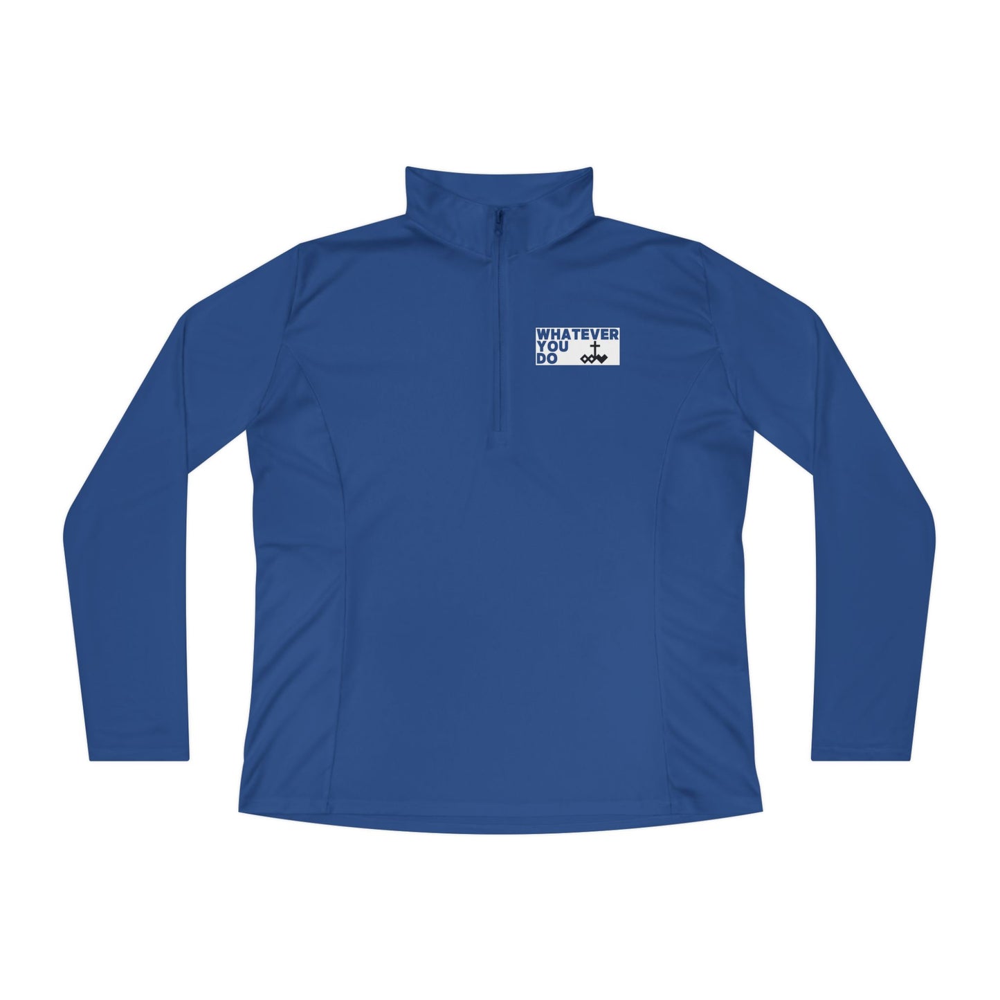 'Whatever You Do' Ladies Quarter-Zip Pullover
