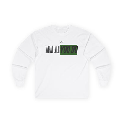Stylish "Whatever You Do" Long Sleeve Tee