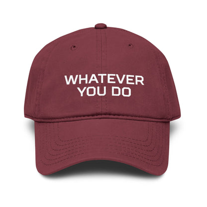 Whatever You Do Embroidered Baseball Cap