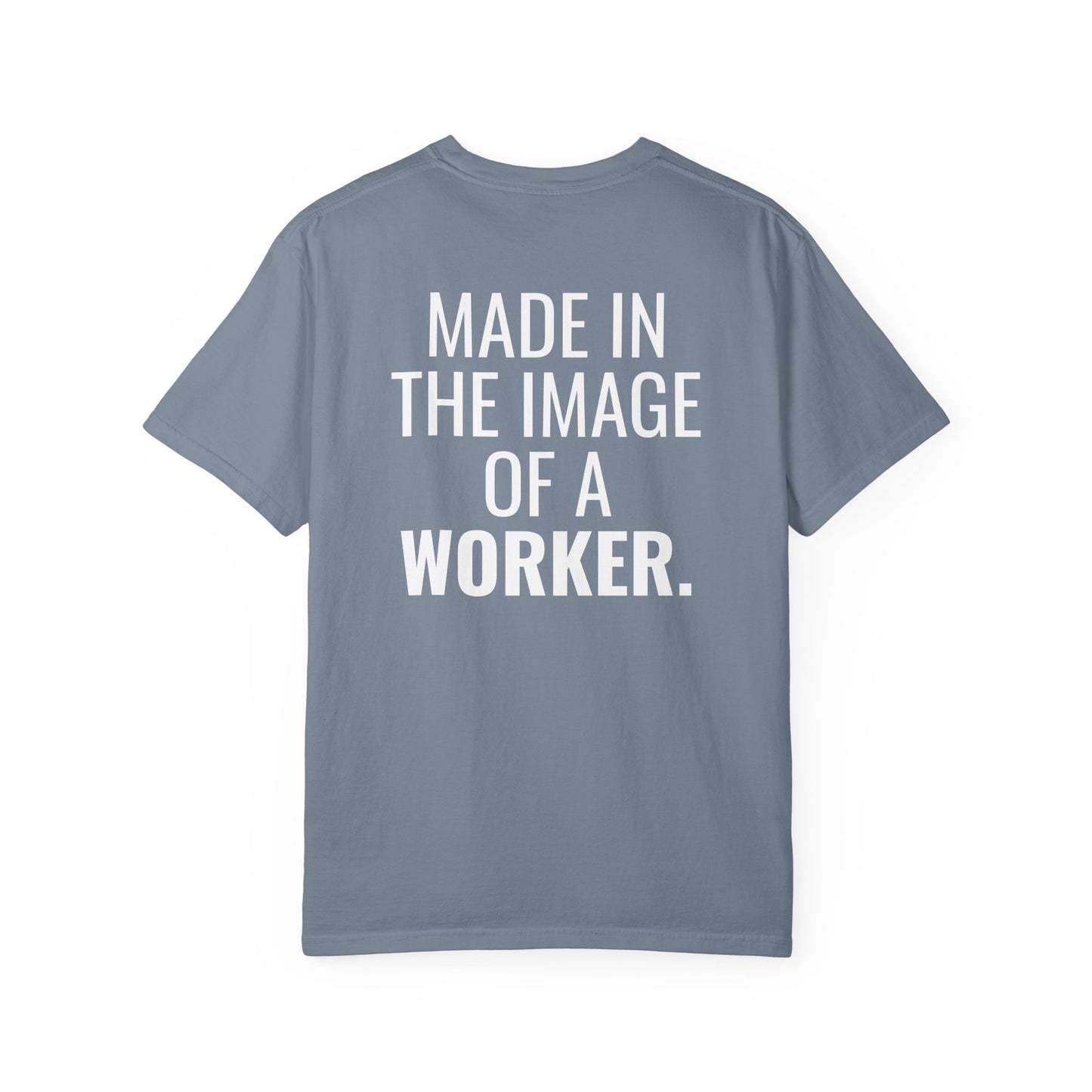 "Made in the Image of a Worker" Unisex Garment-Dyed T-Shirt
