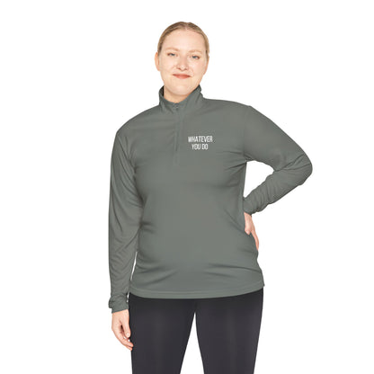 'Whatever You Do' Unisex Quarter-Zip Pullover