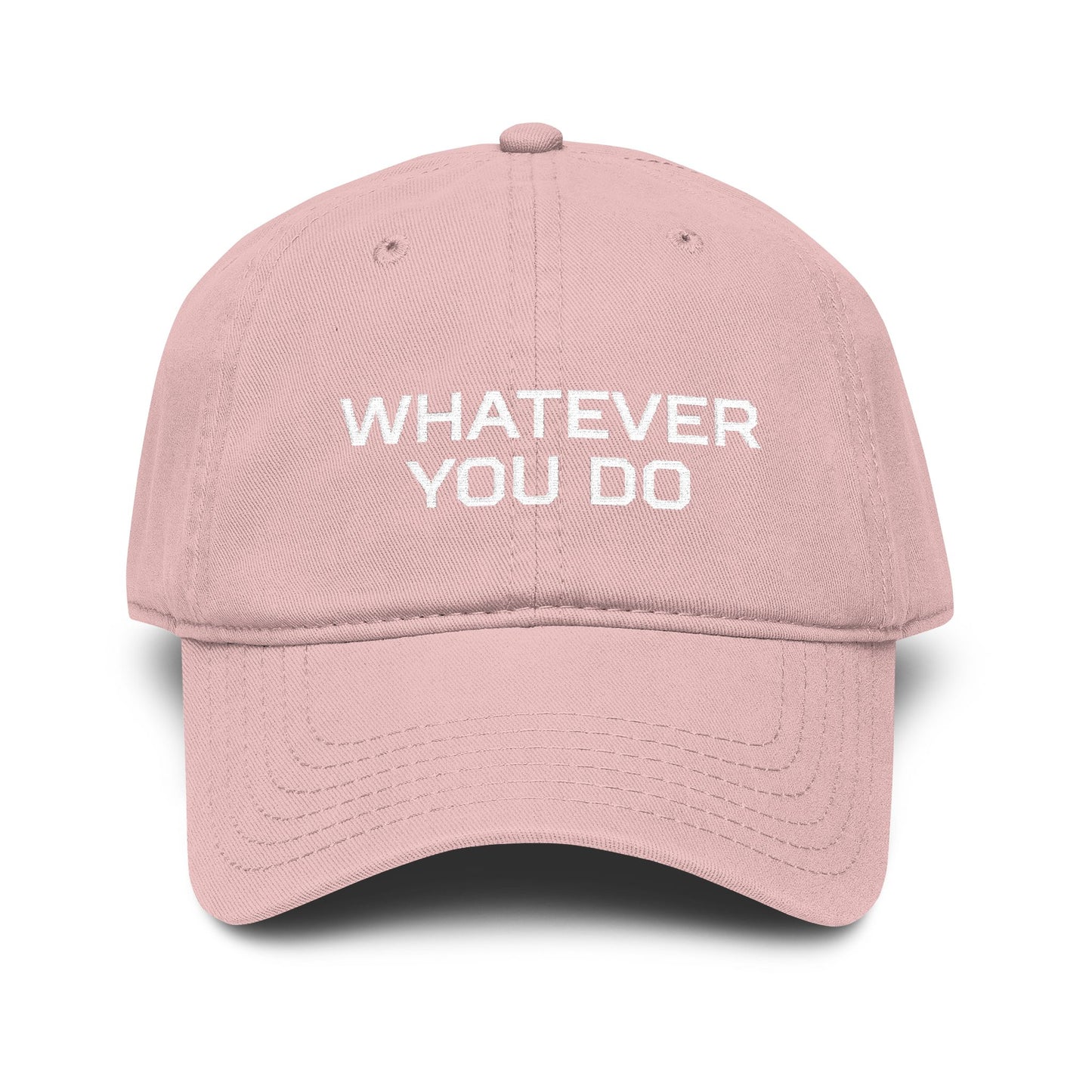 Whatever You Do Embroidered Baseball Cap