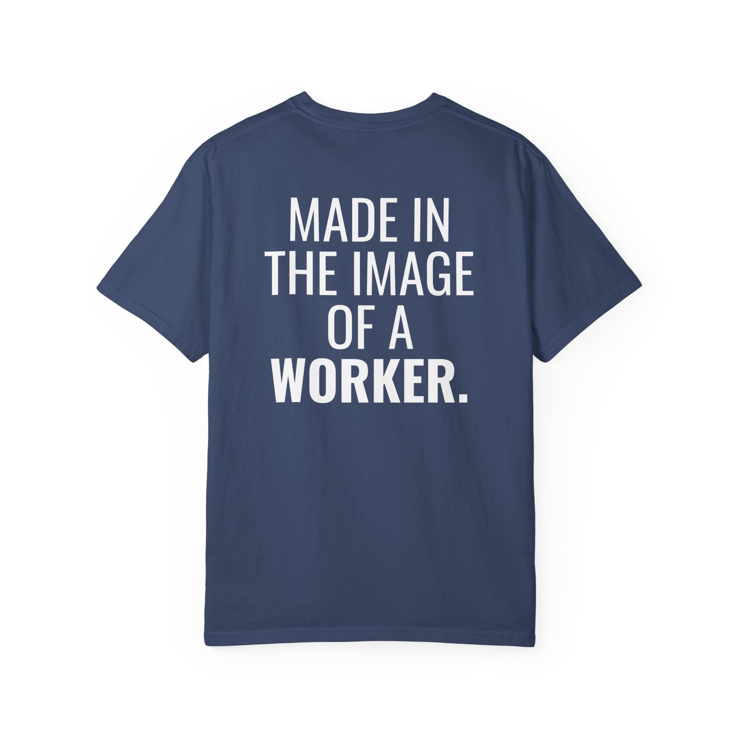 "Made in the Image of a Worker" Unisex Garment-Dyed T-Shirt