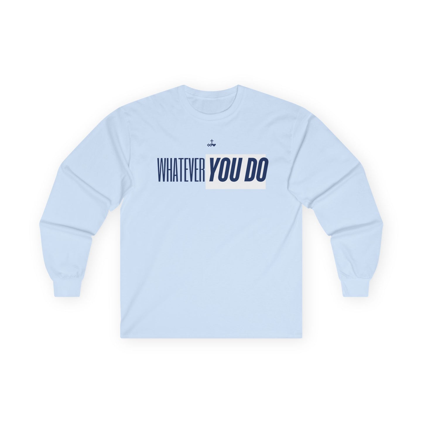 Stylish "Whatever You Do" Long Sleeve Tee