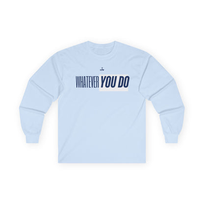 Stylish "Whatever You Do" Long Sleeve Tee